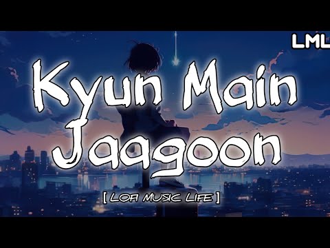 Kyun Main Jagoon Lyrical Video | Ek Villain | Slowed + Reverb | Music song