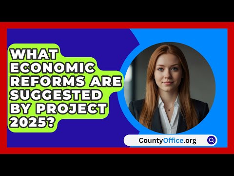 What Economic Reforms Are Suggested by Project 2025? | CountyOffice.org