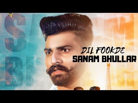 Dil Fookde (Full Video) Sanam Bhullar I Mista Baaz I Latest Punjabi Song 2018