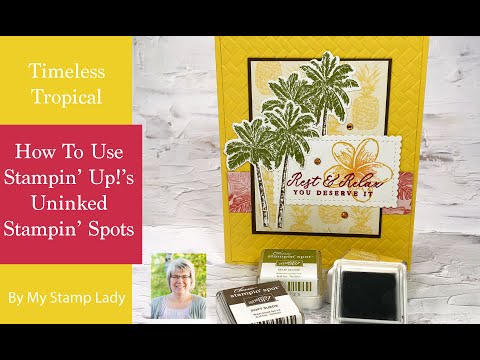 Using Uninked Stampin' Spots With Stampin' Up!'s Timeless Tropical