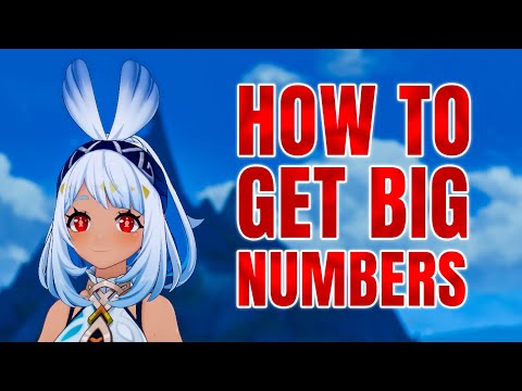 HOW TO GET BIG NUMBERS | Genshin Impact