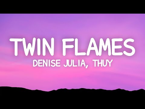 Denise Julia, thuy - twin flames (Lyrics)