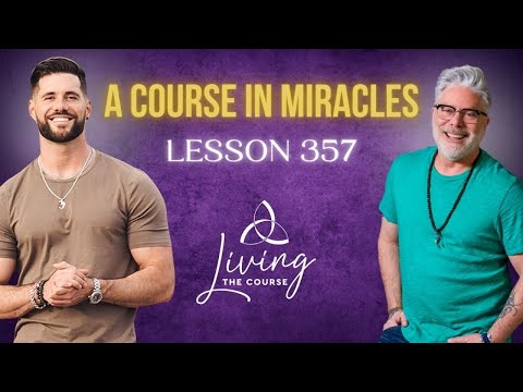 ACIM Lesson 357 LIVE w/ Aaron and Mark