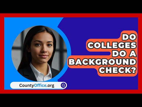 Do Colleges Do A Background Check? - CountyOffice.org