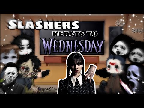 Slashers react to ✨ Wednesday Addams ✨ || GC || Mokyutsei