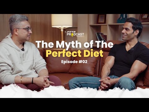 The Myth of The Perfect Diet | The FITTR Podcast S03 E02 with @Fittrjc