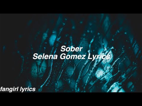 Sober || Selena Gomez Lyrics