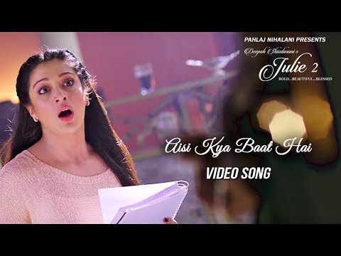 Aisi Kya Baat Hai | Julie 2 | Pahlaj Nihalani | Raai Laxmi, Deepak Shivdasani, Nishikant Kamat