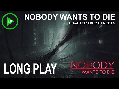 Nobody Wants to Die - [ CHAPTER FIVE: STREETS ] - Long Play