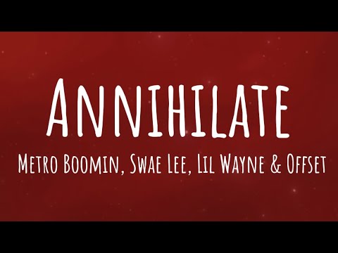 Metro Boomin, Swae Lee, Lil Wayne & Offset - Annihilate (Lyrics)