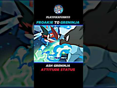 FROAKIE TO GRENINJA || ASH GRENINJA ATTITUDE STATUS 👿 || #POKEMON #SHORTS