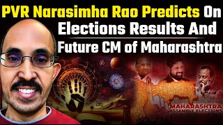 PVR Narasimha Rao Predicts On Elections Results and FUTURE CM of Maharashtra