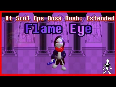 Flame Eye: UT Soul Ops Boss Rush Extended