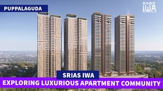 Srias Iwa : Luxurious Apartment in Puppalaguda || Puppalaguda Flats for Sale || Hyderabad Flats