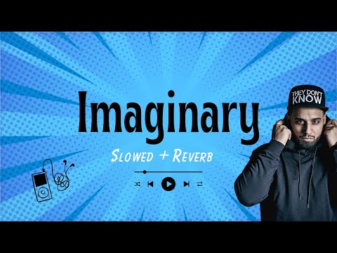 Imaginary (Slowed + Reverb) | Imran Khan