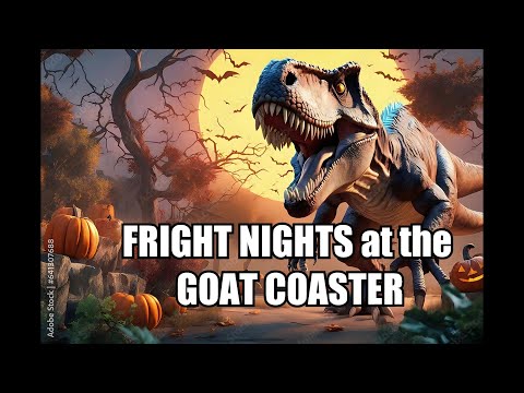 FRIGHT NIGHTS at the Goat Coaster.