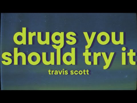 Travis Scott - Drugs You Should Try It [Lyrics]