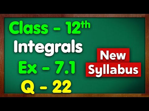 Class 12 Ex 7.1 Q22 Integration NCERT New Syllabus Green Board Class 12 Chapter 7 Integrals Maths