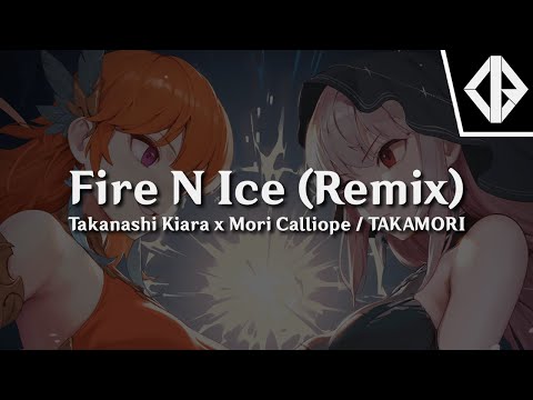 Takanashi Kiara x Mori Calliope / TAKAMORI - Fire N Ice (Ijir0 Remix)