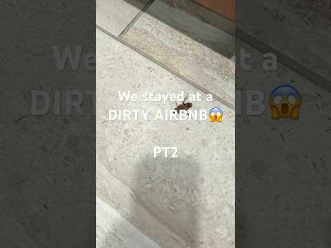 We stayed at a DIRTY Airbnb PT2😱#airbnb #airbnbcleaning #airbnbexperience #airbnbtips #cleantok