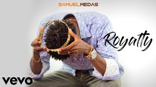 ROYALTY | Samuel Medas