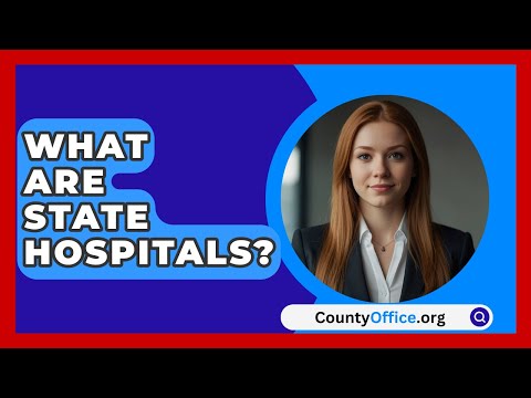 What Are State Hospitals? - CountyOffice.org