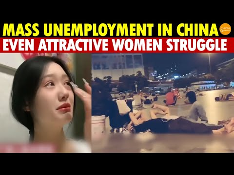 “I Can’t Hold On! What Should I Do?” Mass Unemployment in China, Even Attractive Women Struggle