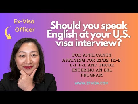 Should you speak English at your U.S. visa interview?  Ex-Visa Officer explains