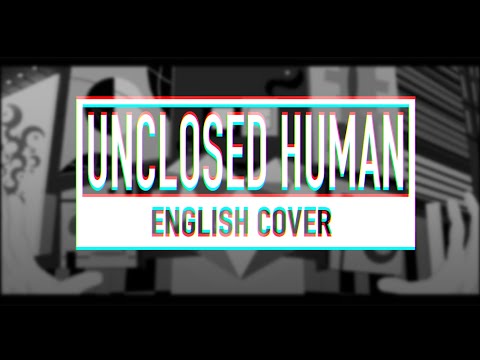 【MICCHI】 Unclosed Human 【ENGLISH COVER】アンクローズ・ヒューマン // Kaja