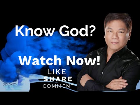 Ed Lapiz - Know God? - Pastor Ed Lapiz Official YouTube Channel 2024