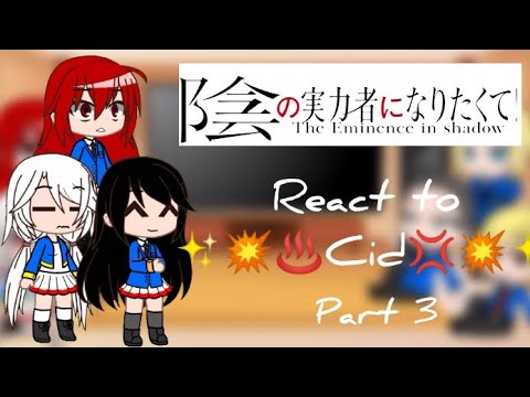 The Eminence in Shadow react to ✨💥♨️CID💢💥✨ | Part 3/?? | REQUESTED | GCTES | SHADOW |