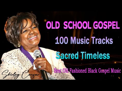 100 GREATEST OLD SCHOOL GOSPEL SONG OF ALL TIME - Best Old Fashioned Black Gospel Music