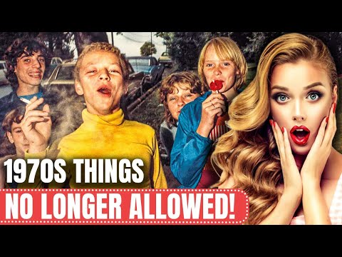 Things From The 1970s That Are Banned Today