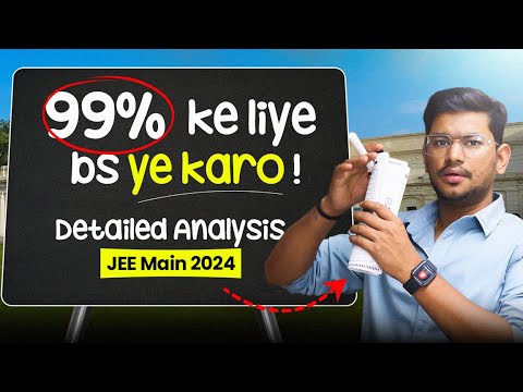 JEE Main Paper Hack | 99% के लिए सिर्फ़ इतना करो - Must Watch | Detailed Analysis