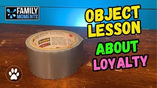 OBJECT LESSON ABOUT LOYALTY - using Duct Tape