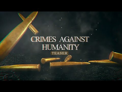 Crimes Against Humanity - Teaser 2