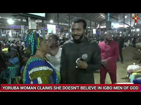 YORUBA WOMAN SAYS - ''I DON'T BELIEVE IN IGBO MEN OF GOD!!'' DO YOU AGREE WITH THIS?