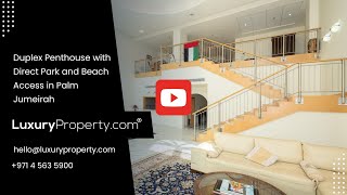 Duplex Penthouse with Direct Park and Beach Access, Palm Jumeirah | LuxuryProperty.com