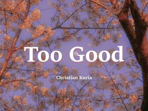 Christian Kuria - Too Good