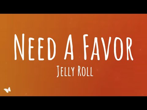 Jelly Roll - Need a Favor (Lyrics)