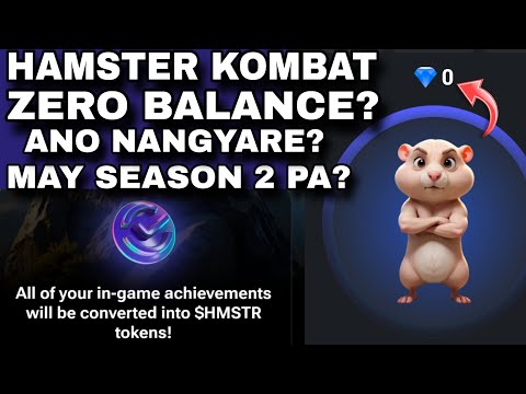 HAMSTER KOMBAT ZERO BALANCE? ANYARE? MAY SEASON 2 PA? HAMSTER KOMBAT UPDATE