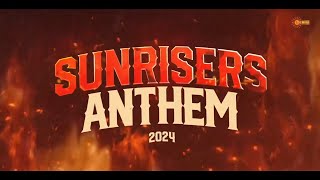 SunRisers Hyderabad Anthem 2024 | #SRHAnthem2024 | #PlayWithFire | #OrangeArmy