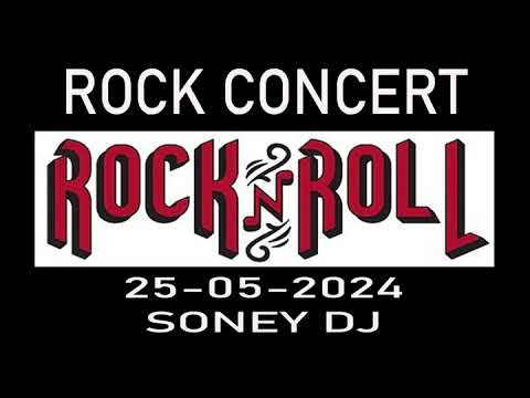 ROCK CONCERT 25-05-2024 SONEY DJ