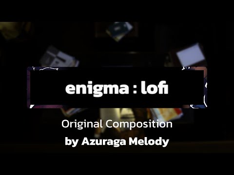 - enigma : lofi - Azuraga Melody