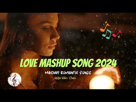 Love Mashup Song 2024 | | Aditya Vibes Studio| Best Of Arijit Singh Song Mashup Romantic Songs |