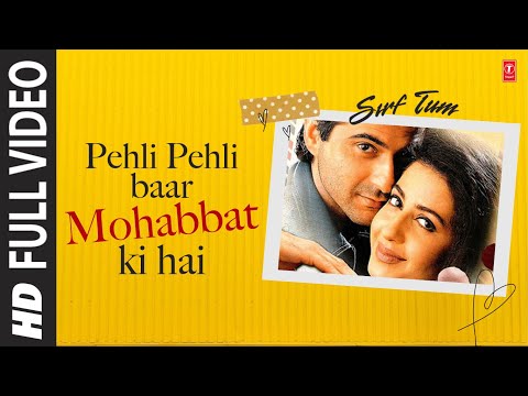 Pehli Pehli Baar Mohabbat Ki Hai - Full Video Song | Sirf Tum | Kumar Sanu, Alka Yagnik | 90's Songs