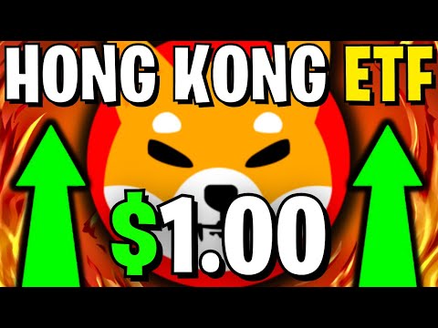 BREAKING: HONG KONG ETF APPROVAL SENDS SHIBA INU TO $1 - EXPLAINED - SHIB NEWS TODAY