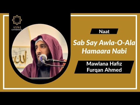 Sab Say Awla-O-Ala Hamaara Nabi | Mawlana Hafiz Furqan Ahmed