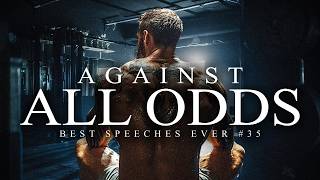 Best Motivational Speech Compilation EVER #35 - AGAINST ALL ODDS | 30-Minutes of the Best Motivation