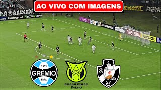 🔴GRÊMIO X VASCO AO VIVO COM IMAGENS | BRASILEIRÃO 2024 | ASSISTIR JOGO AO VIVO COM IMAGEM